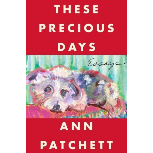 Ann Patchett - These Precious Days