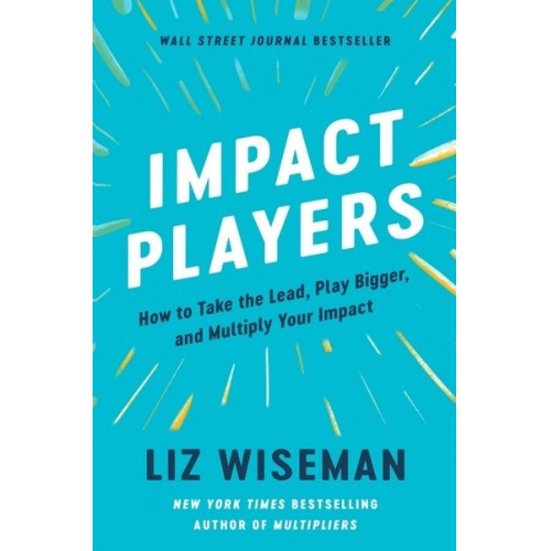 Liz Wiseman - Impact Players