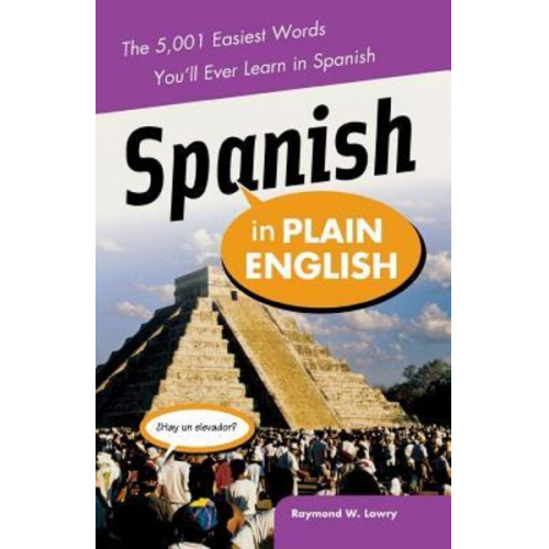 Raymond Lowry - Spanish in Plain English: The 5,001 Easiest Words You'll Ever Learn in Spanish