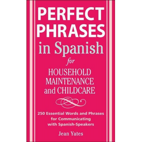 Jean Yates - Perfect Phrases in Spanish for Household Maintenance and Childcare