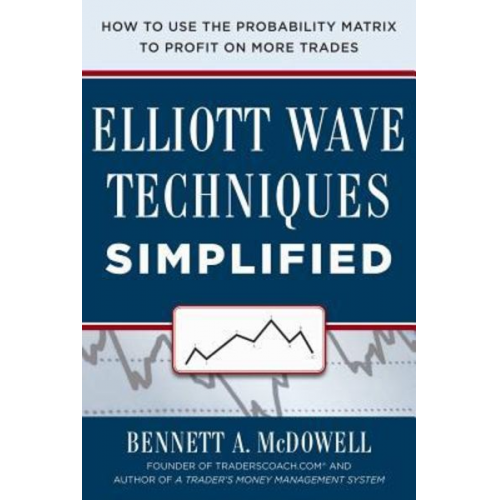 Bennett McDowell - Elliot Wave Techniques Simplified: How to Use the Probability Matrix to Profit on More Trades