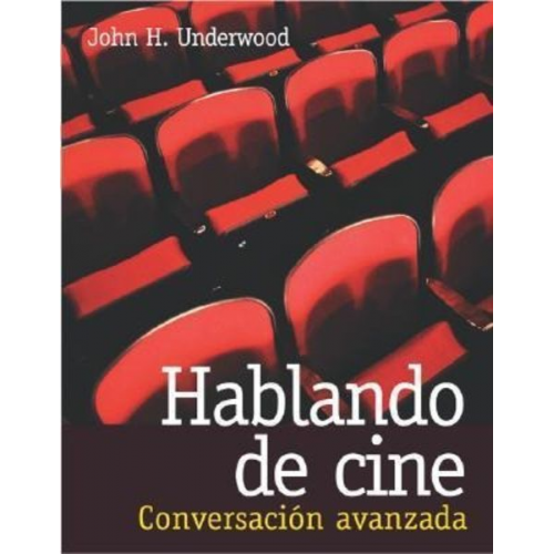 John H. Underwood Underwood John - Hablando de Cine: Conversacin Avanzada