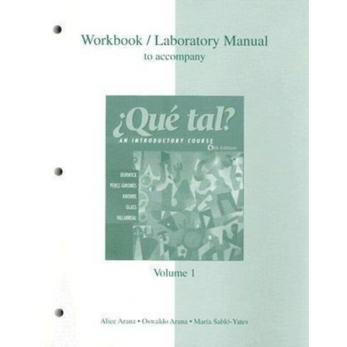 Alice A. Arana Oswaldo Arana Maria Sablo-Yates - Workbook/Laboratory Manual Volume 1 to Accompany Que Tal?: An Introductory Course