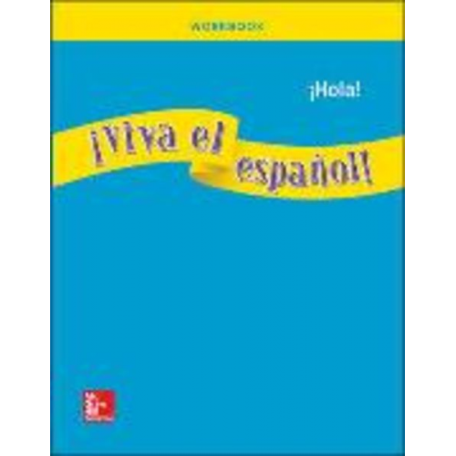 McGraw Hill Demado Tibensky Jane Brown Christine Wolinski Szeszol - ¡Viva El Español!: ¡Hola!, Workbook