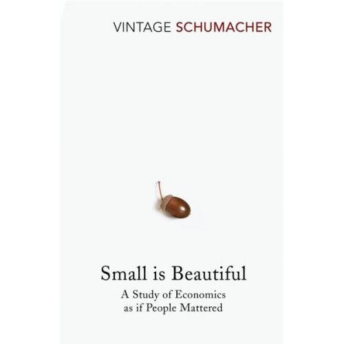 E. F. Schumacher - Small is Beautiful