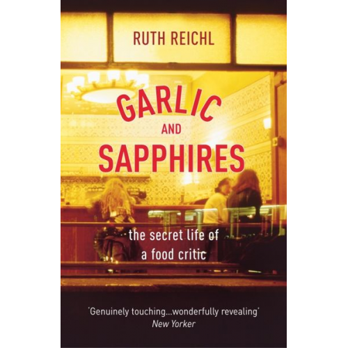 Ruth Reichl - Garlic And Sapphires