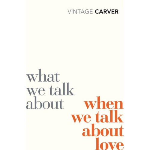 Raymond Carver - What We Talk About When We Talk About Love