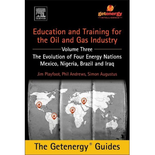 Phil Andrews Jim Playfoot Simon Augustus - Education and Training for the Oil and Gas Industry: The Evolution of Four Energy Nations