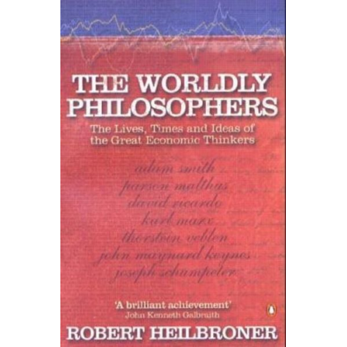 Robert L Heilbroner - Worldly Philosophers