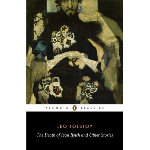 Leo Tolstoy - The Death of Ivan Ilyich and Other Stories