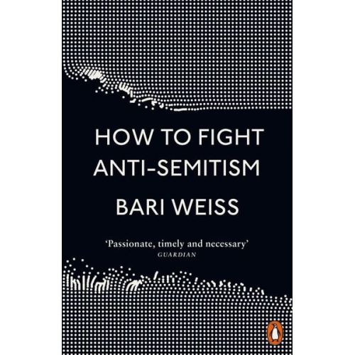 Bari Weiss - How to Fight Anti-Semitism