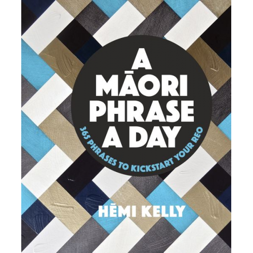 Hemi Kelly - A Maori Phrase a Day