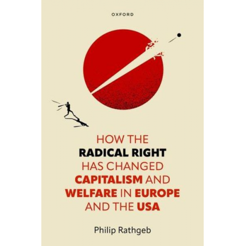 Philip Rathgeb - How the Radical Right Has Changed Capitalism and Welfare in Europe and the USA