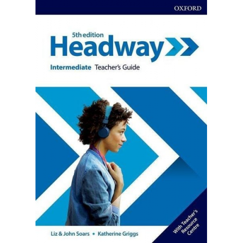 Katherine Griggs John Soars Liz Soars - Headway: Intermediate. Teacher's Guide with Teacher's Resource Center