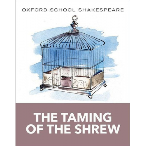 William Shakespeare - Oxford School Shakespeare: The Taming of the Shrew