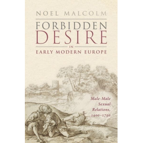 Noel Malcolm - Forbidden Desire in Early Modern Europe