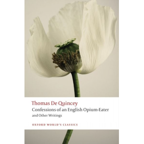 Thomas De Quincey - Confessions of an English Opium-Eater and Other Writings