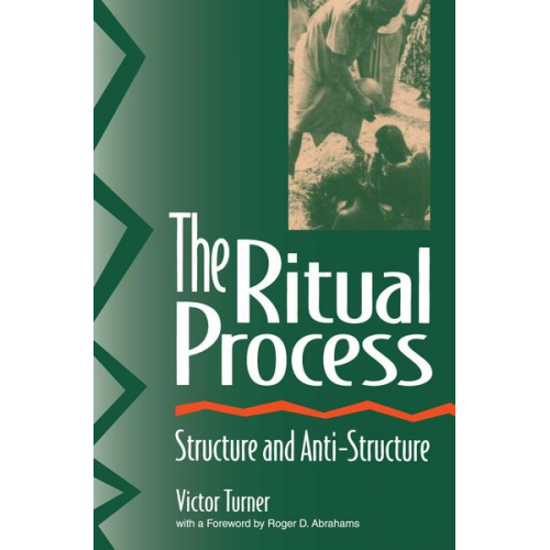 Alfred Harris Roger Abrahams Victor Turner - The Ritual Process: Structure and Anti-Structure