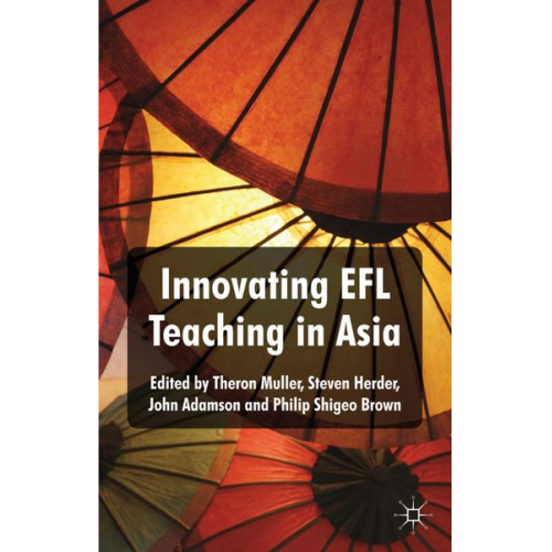 Theron Muller Steven Herder John Adamson Philip Shigeo Brown - Innovating EFL Teaching in Asia