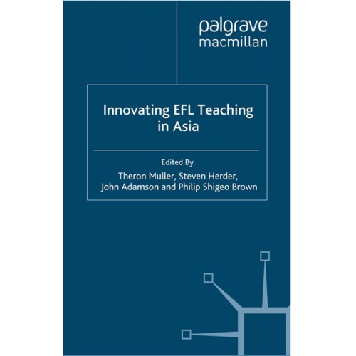 Theron Muller Steven Herder John Adamson Philip Shigeo Brown - Innovating EFL Teaching in Asia