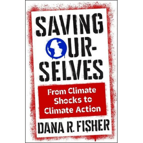 Dana R. Fisher - Saving Ourselves