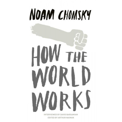 Noam Chomsky - How the World Works