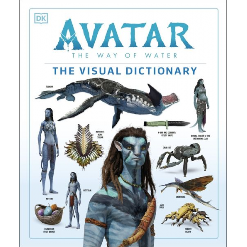 Ben Procter Dylan Cole Joshua Izzo Reymundo Perez Zachary Berger - Avatar The Way of Water The Visual Dictionary