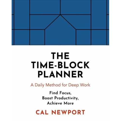 Cal Newport - The Time-Block Planner
