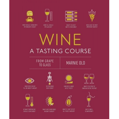 Marnie Old - Wine: A Tasting Course