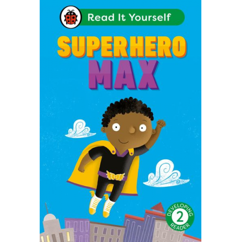 Ladybird - Superhero Max: Read It Yourself - Level 2 Developing Reader