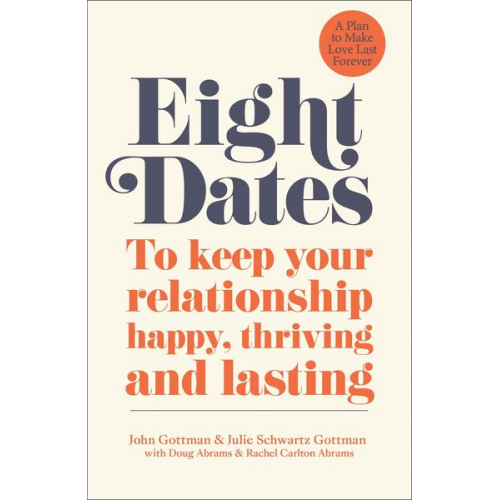 Doug Abrams John Schwartz Gottman Julie Schwartz Gottman Rachel Abrams - Eight Dates