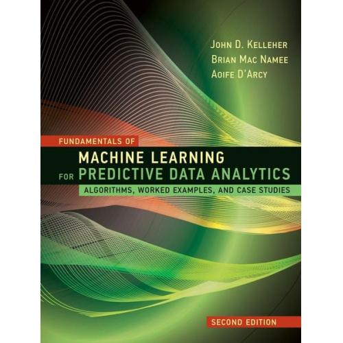 John D. Kelleher Brian Mac Namee Aoife D'Arcy - Fundamentals of Machine Learning for Predictive Data Analytics