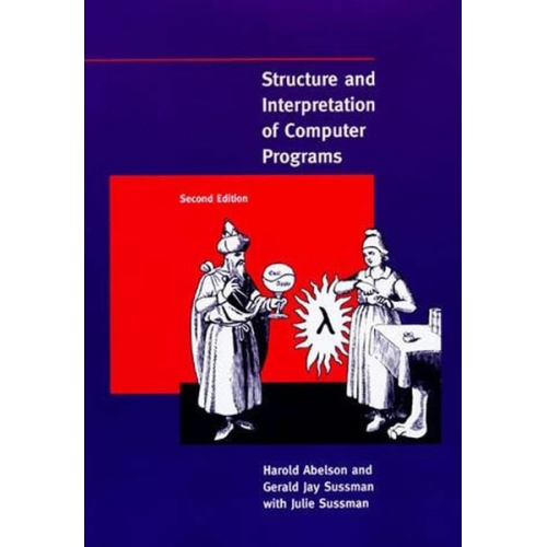 Harold Abelson Gerald Jay Sussman - Structure and Interpretation of Computer Programs