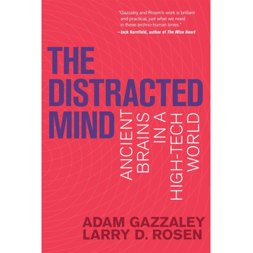 Adam Gazzaley Larry D. Rosen - The Distracted Mind