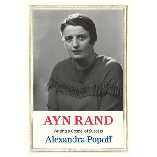 Alexandra Popoff - Ayn Rand