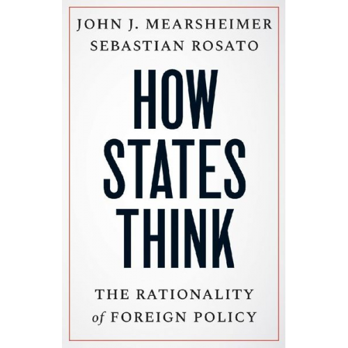 John J. Mearsheimer Sebastian Rosato - How States Think