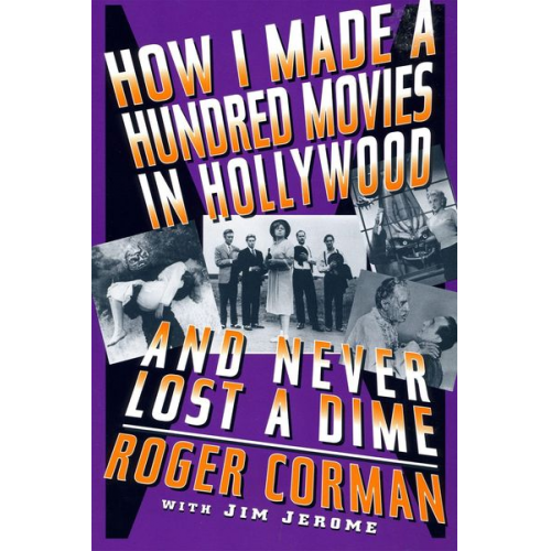 Roger Corman - How I Made a Hundred Movies in Hollywood and Never Lost a Dime