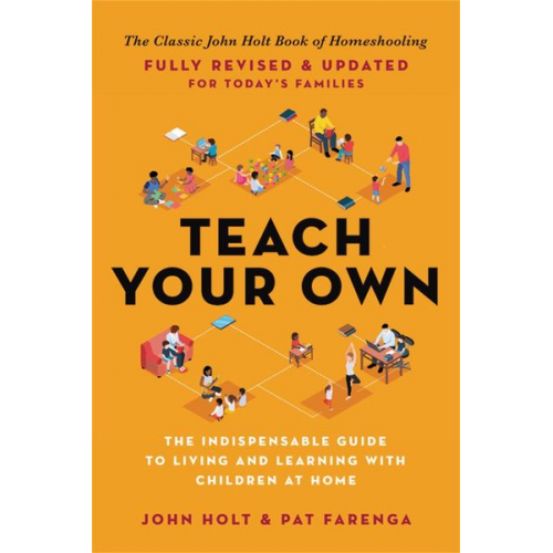 John Holt Pat Farenga - Teach Your Own