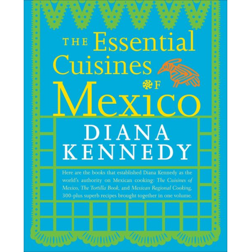 Diana Kennedy - The Essential Cuisines of Mexico