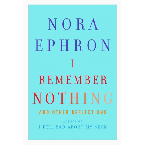 Nora Ephron - I Remember Nothing