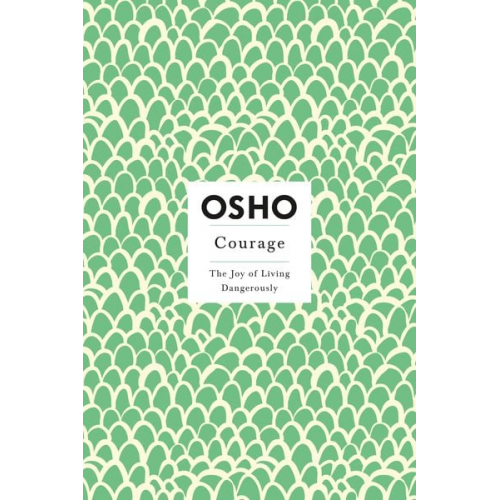 Osho - Courage: The Joy of Living Dangerously