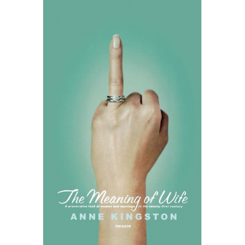 Anne Kingston - The Meaning of Wife