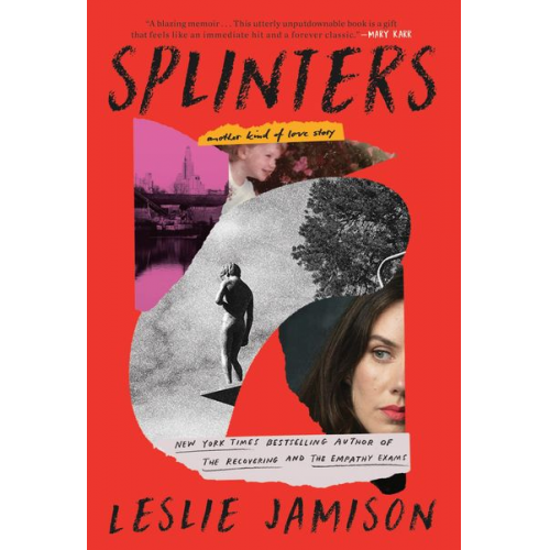 Leslie Jamison - Splinters