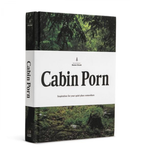 Zach Klein - Cabin Porn: Inspiration for Your Quiet Place Somewhere