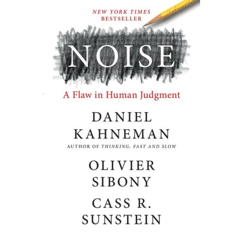 Daniel Kahneman Olivier Sibony Cass R. Sunstein - Noise: A Flaw in Human Judgment