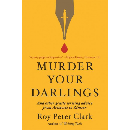 Roy Peter Clark - Murder Your Darlings