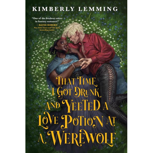 Kimberly Lemming - That Time I Got Drunk and Yeeted a Love Potion at a Werewolf