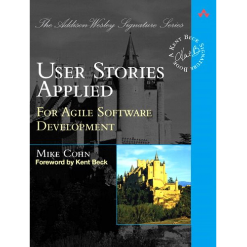 Mike Cohn - User Stories Applied: For Agile Software Development