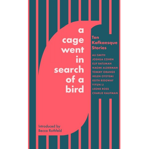 Ali Smith Charlie Kaufman Elif Batuman Helen Oyeyemi Keith Ridgway - A Cage Went in Search of a Bird