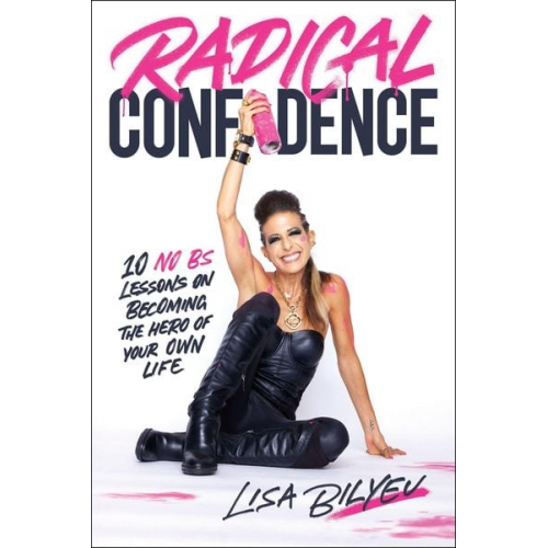 Lisa Bilyeu - Radical Confidence